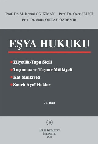 Eşya Hukuku Prof. Dr. M. Kemal Oğuzman, Prof. Dr. Özer Seliçi, Prof. Dr. Saibe Oktay Özdemir  - Kitap