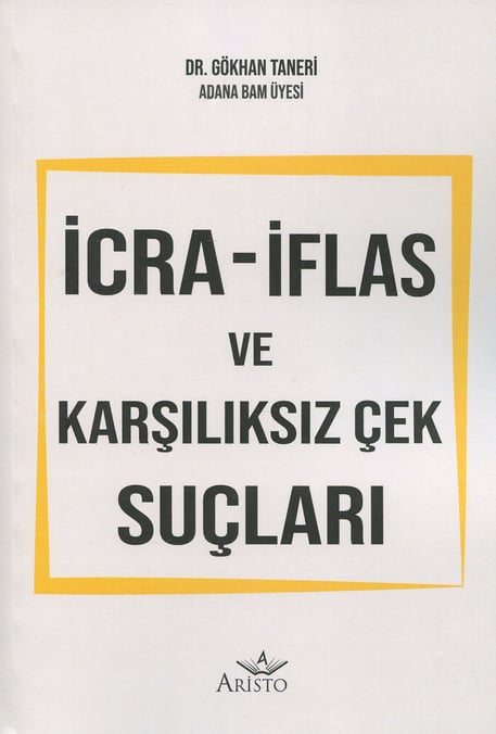 İcra – İflas ve Karşılıksız Çek Suçları Dr. Gökhan Taneri  - Kitap