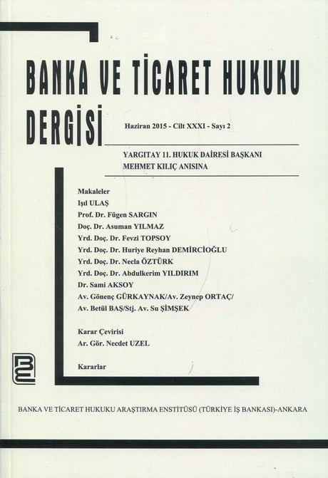 Banka ve Ticaret Hukuku Dergisi Haziran 2015 – Cilt:31 – Sayı:2 Prof. Dr. Korkut Özkorkut 