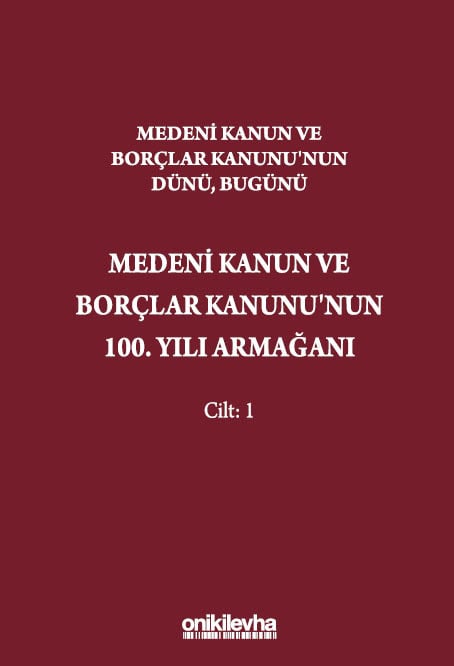 Medeni Kanun ve Borçlar Kanunu'nun Dünü, Bugünü Medeni Kanun ve Borçlar Kanunu'nun 100. Yılı Armağanı (2 Cilt) Prof. Dr. Tufan Öğüz, Prof. Dr. Mustafa Aksu, Prof. Dr. Saibe Oktay Özdemir, Prof. Dr. Baki İlkay Engin, Prof. Dr. İlhan Helvacı, Prof. Dr. Halil Akka  - Kitap