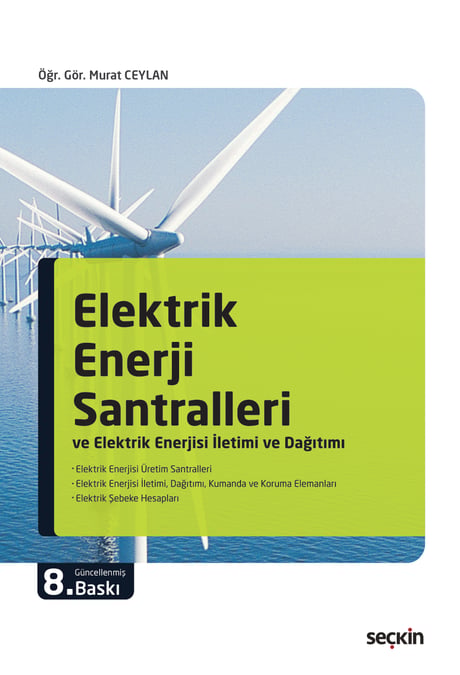 Elektrik Enerji Santralleri ve Elektrik Enerjisi İletimi ve Dağıtımı Öğr. Gör. Murat Ceylan  - Kitap