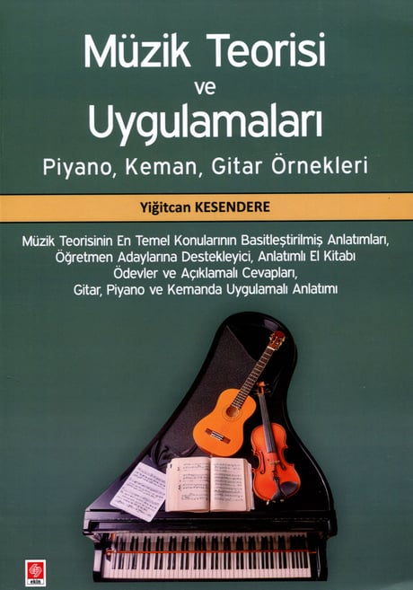 Müzik Teorisi ve Uygulamaları Piyano, Keman, Gitar Örnekleri Yiğitcan Kesendere  - Kitap