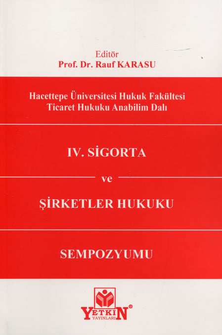 Hacettepe Üniversitesi Hukuk Fakültesi Ticaret Hukuku Anabilim Dalı IV. Sigorta ve Şirketler Hukuku Sempozyumu Prof. Dr. Rauf Karasu  - Kitap