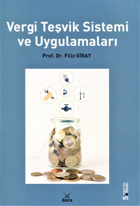 Vergi Teşvik Sistemi ve Uygulamaları Prof. Dr. Filiz Giray  - Kitap