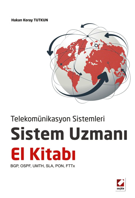 Telekomünikasyon Sistemleri Sistem Uzmanı El Kitabı BGP, OSPF, UMTH, SLA, PON, FTTx Hakan Koray Tutkun  - Kitap