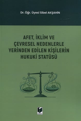 Afet, İklim ve Çevresel Nedenlerle Yerinden Edilen Kişilerin Hukuki Statüsü