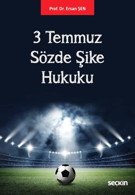 3 Temmuz Sözde Şike Hukuku Prof. Dr. Ersan Şen  - Kitap