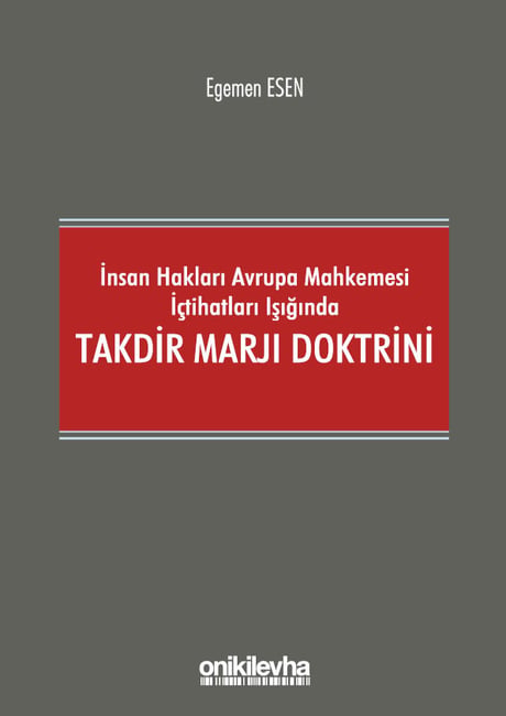 İnsan Hakları Avrupa Mahkemesi İçtihatları Işığında Takdir Marjı Doktrini Egemen Esen  - Kitap