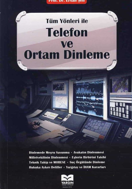 Tüm Yönleriyle Telefon ve Ortam Dinleme Prof. Dr. Ersan Şen  - Kitap
