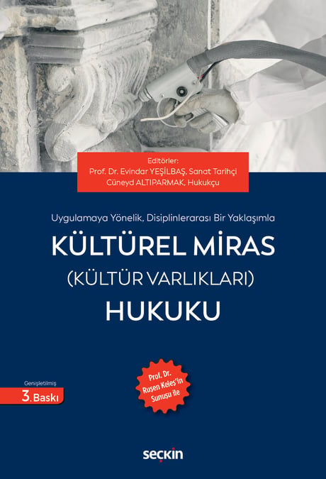 Uygulamaya Yönelik, Disiplinlerarası Bir Yaklaşımla Kültürel Miras (Kültür Varlıkları) Hukuku Prof. Dr. Ruşen KELEŞ'in Sunuşu ile Prof. Dr. Evindar Yeşilbaş, Cüneyd Altıparmak  - Kitap