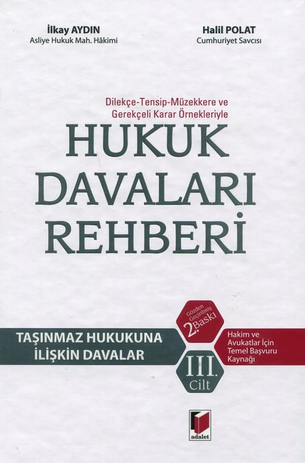 Dilekçe – Tensip – Müzekkere ve Gerekçeli Karar Örnekleriyle Hukuk Davaları Rehberi (3 Cilt) Taşınmaz Hukukuna İlişkin Davalar Halil Polat, İlkay Aydın  - Kitap