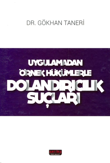 Uygulamadan Örnek Hükümlerle Dolandırıcılık Suçları Dr. Gökhan Taneri  - Kitap