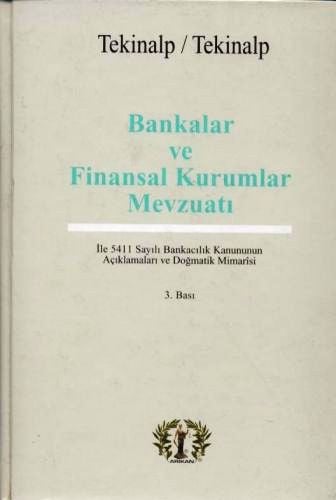 Bankalar ve Finansal Kurumlar Mevzuatı Gülören Tekinalp, Ünal Tekinalp  - Kitap