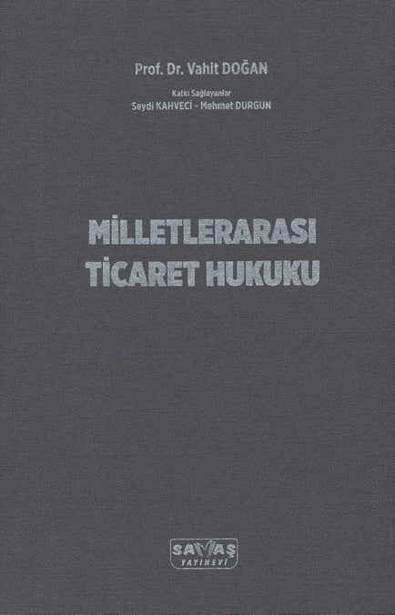 Milletlerarası Ticaret Hukuku Prof. Dr. Vahit Doğan  - Kitap