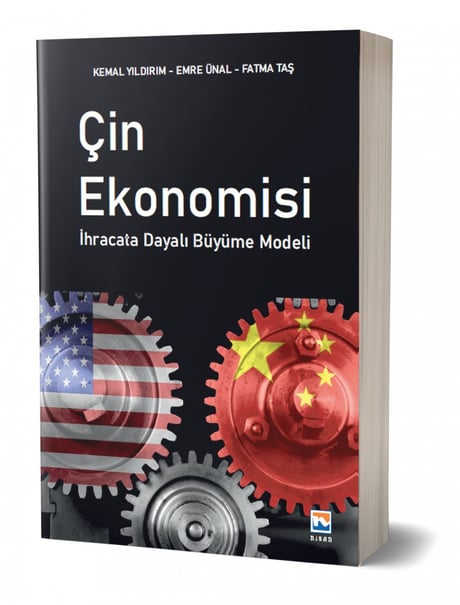 Çin Ekonomisi İhracata Dayalı Büyüme Modelleri Kemal Yıldırım, Emre Ünal, Fatma Taş  - Kitap