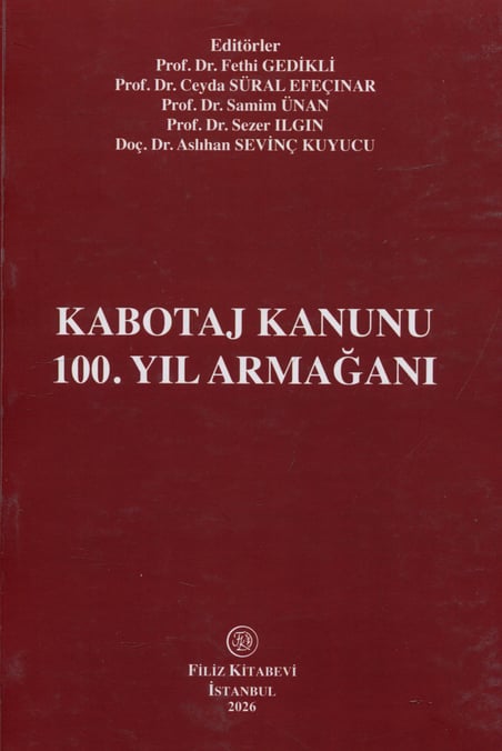 Kabotaj Kanunu 100. Yıl Armağanı Prof. Dr. Fethi Gedikli, Prof. Dr. Ceyda Süral Efeçınar, Prof. Dr. Samim Ünan, Prof. Dr. Sezer Ilgın, Doç. Dr. Aslıhan Sevinç Kuyucu  - Kitap