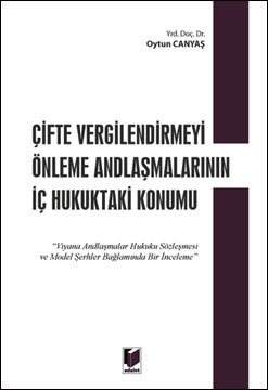 Çifte Vergilendirmeyi Önleme Andlaşmalarının İç Hukuktaki Konumu Yrd. Doç. Dr. Oytun Canyaş  - Kitap