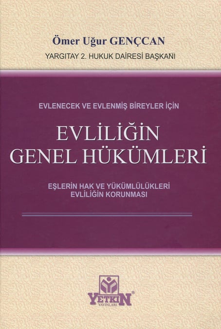 Evlenecek ve Evlenmiş Bireyler İçin Evliliğin Genel Hükümleri Eşlerin Hak ve Yükümlülükleri – Evliliğin Korunması Ömer Uğur Gençcan  - Kitap