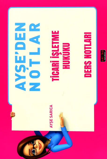 Ayşe'den Notlar Ticari İşletme Hukuku Ders Notları Ayşe Sarıca  - Kitap