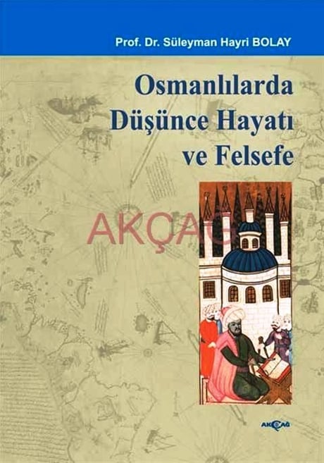 Osmanlılar'da Düşünce Hayatı ve Felsefe Prof. Dr. Süleyman Hayri Bolay  - Kitap
