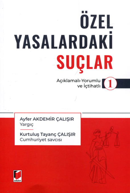 Özel Yasalardaki Suçlar – 1  Açıklamalı – Yorumlu ve İçtihatlı Ayfer Akdemir Çalışır, Kurtuluş Tayanç Çalışır  - Kitap