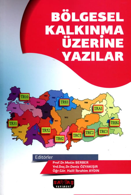 Bölgesel Kalkınma Üzerine Yazılar Prof. Dr. Metin Berber, Yrd. Doç. Dr. Deniz Özyakışır, Öğr. Gör. Halil İbrahim Aydın  - Kitap