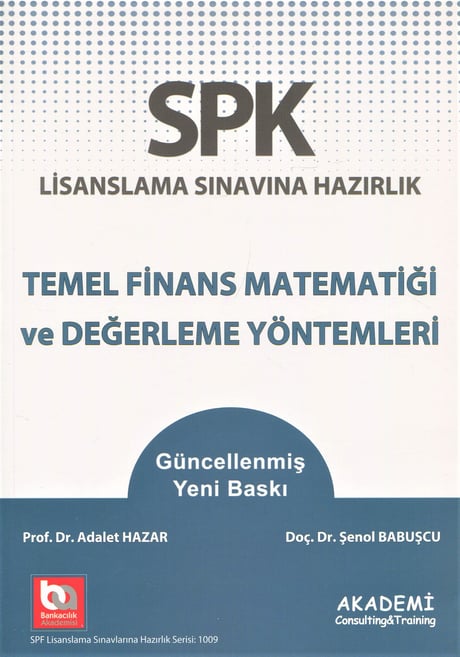 SPK – Lisanslama Sınavına Hazırlık Temel Finans Matematiği ve Değerleme Yöntemleri Doç. Dr. Adalet Hazar  - Kitap