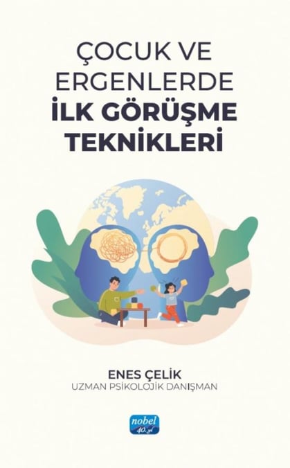 Çocuk ve Ergenlerde İlk Görüşme Teknikleri Enes Çelik  - Kitap