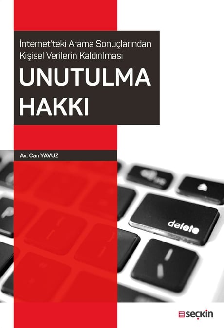 İnternet'teki Arama Sonuçlarından Kişisel Verilerin Kaldırılması Unutulma Hakkı Can Yavuz  - Kitap