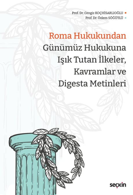 Roma Hukukundan Günümüz Hukukuna
Işık Tutan İlkeler, Kavramlar ve Digesta Metinleri Prof. Dr. Cengiz Koçhisarlıoğlu, Prof. Dr. Özlem Söğütlü  - Kitap