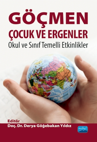 Göçmen Çocuk ve Ergenler Okul ve Sınıf Temelli Etkinlikler Doç. Dr. Derya Göğebakan Yıldız  - Kitap