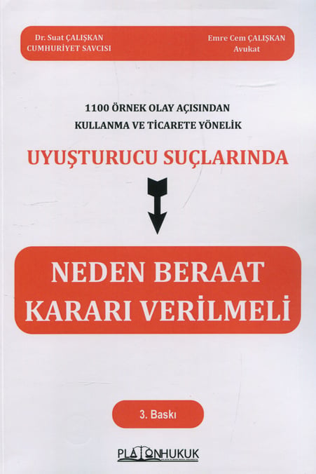 1100 Örnek Olay Açısından Kullanma ve Ticarete Yönelik Uyuşturucu Suçlarında Neden Beraat Kararı Verilmeli Dr. Suat Çalışkan, Av. Emre Cem Çalışkan  - Kitap
