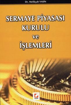 Sermaye Piyasası Kurulu ve İşlemleri Dr. Melikşah Yasin  - Kitap