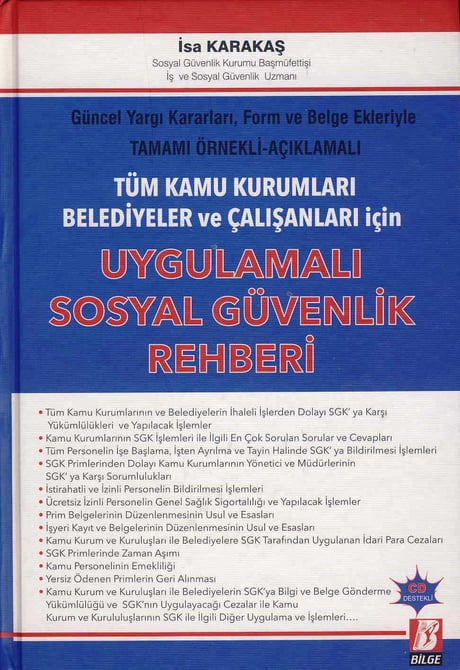 Tüm Kamu Kurumları, Belediyeler ve Çalışanları İçin Uygulamalı Sosyal Güvenlik Rehberi İsa Karakaş  - Kitap