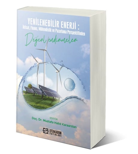 Yenilenebilir Enerji İktisat, Finans, Mühendislik ve Pazarlama Perspektifinden Değerlendirmeler  Doç. Dr. Mustafa Halid Karaaslan  - Kitap