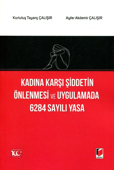 Kadına Karşı Şiddetin Önlenmesi ve Uygulamada 6284 Sayılı Yasa Kurtuluş Tayanç Çalışır, Ayfer Akdemir Çalışır  - Kitap