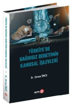 Türkiye'de Bağımsız Denetimin Kamusal İşlevleri Dr. Ekrem Öncü  - Kitap
