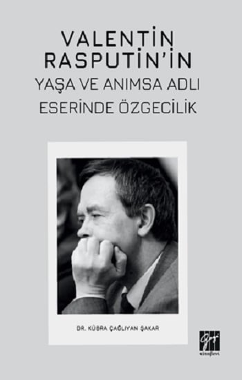 Valentin Rasputin'in Yaşa ve Anımsa Adlı Eserinde Özgecilik Dr. Kübra Çağlıyan Şakar  - Kitap