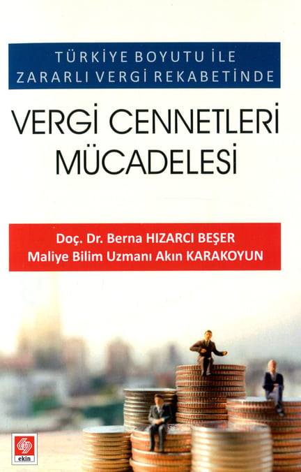 Türkiye Boyutu ile Zararlı Vergi Rekabetinde  Vergi Cennetleri Mücadelesi Doç. Dr. Berna Hızarcı Beşer, Akın Karakoyun  - Kitap