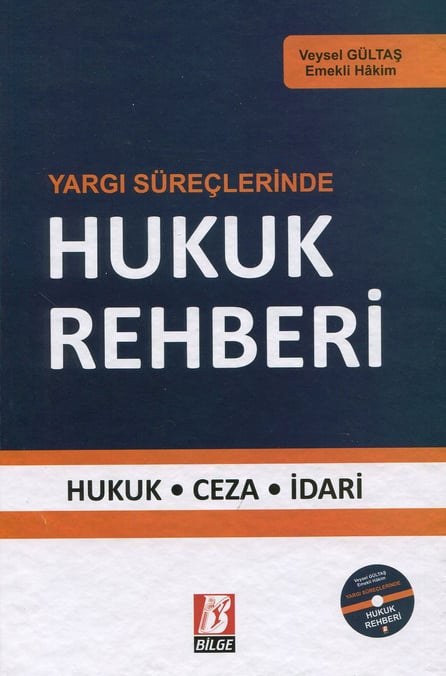 Yargı Süreçlerinde Hukuk Rehberi Hukuk – Ceza – İdari Veysel Gültaş  - Kitap