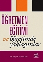 Öğretmen Eğitimi ve Öğretimde Yaklaşımlar Yrd. Doç. Dr. Durmuş Ekiz  - Kitap