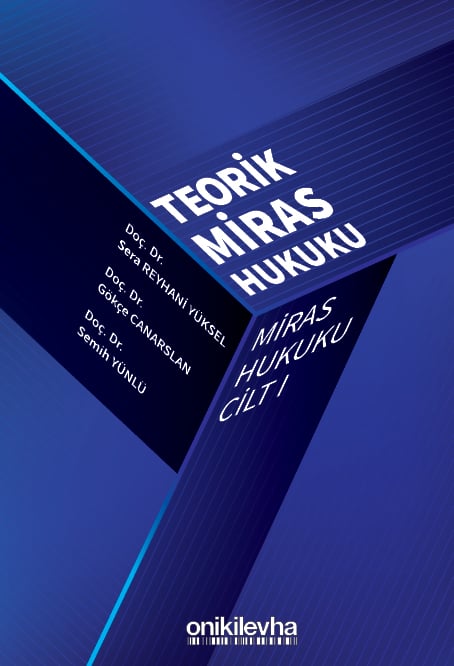 Miras Hukuku Cilt – I Teorik Miras Hukuku Doç. Dr. Sera Reyhani Yüksel, Doç. Dr. Gökçe Canarslan, Doç. Dr. Semih Yünlü  - Kitap