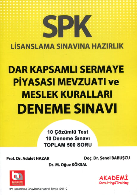 SPK Lisanslama Sınavlarına Hazırlık Dar Kapsamlı Sermaye Piyasası Mevzuatı ve Meslek Kuralları Deneme Sınavı Düzey 1 – Konut Değerleme – Gayrimenkul Değerleme Prof. Dr. Adalet Hazar, Doç. Dr. Şenol Babuşcu, Dr. M. Oğuz Köksal  - Kitap
