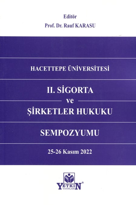 Hacettepe Üniversitesi II. Sigorta ve Şirketler Hukuku Sempozyumu 25 – 26 Kasım 2022 Prof. Dr. Rauf Karasu  - Kitap