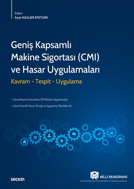 Geniş Kapsamlı Makine Sigortası (CMI) ve 
 Hasar Uygulamaları Kavram – Tespit – Uygulama Ayşe Nazlıer Efetürk, Efe Eroğlu, Mustafa Nazlıer  - Kitap