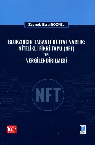Blokzincir Tabanlı Dijital Varlık: Nitelikli Fikri Tapu (NFT) ve Vergilendirilmesi