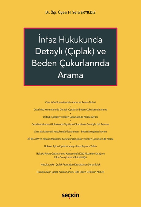 İnfaz Hukukunda Detaylı (Çıplak) ve Beden Çukurlarında Arama Dr. Öğr. Üyesi H. Sefa Eryıldız  - Kitap