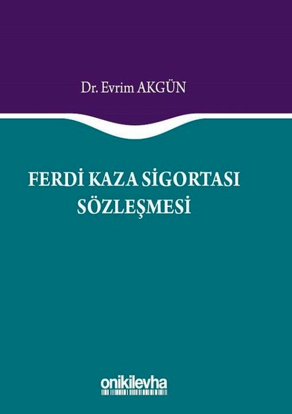 Ferdi Kaza Sigortası Sözleşmesi Dr. Evrim Akgün  - Kitap