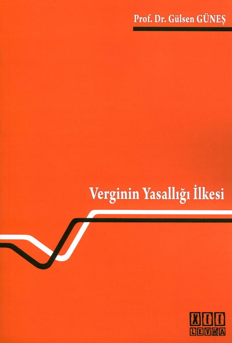 Verginin Yasallığı İlkesi Prof. Dr. Gülsen Güneş  - Kitap