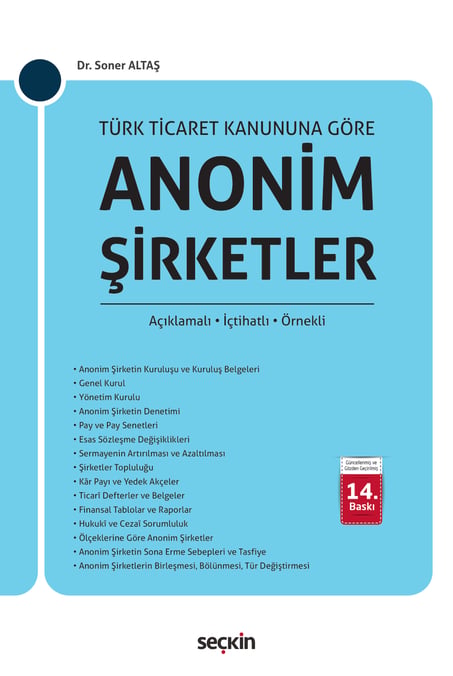 Türk Ticaret Kanunu'na Göre Anonim Şirketler (Açıklamalı, İçtihatlı, Örnekli) Dr. Soner Altaş  - Kitap